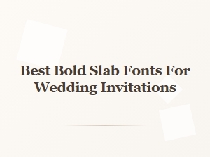 Wedding Invitations with Bold Slab Serif Fonts