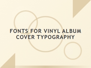 Fonts for Bold Vinyl Album Cover Typography