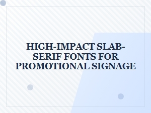 Powerful Slab-Serif Fonts for Open Source Signage