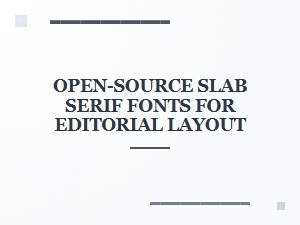 Editorial Layouts with Open-Source Slab Serifs