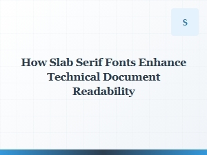 How Slab Serif Fonts Clarify Technical Documents